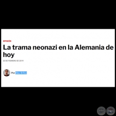 LA TRAMA NEONAZI EN LA ALEMANIA DE HOY - Por BLAS BRÍTEZ - Viernes, 22 de Febrero de 2019